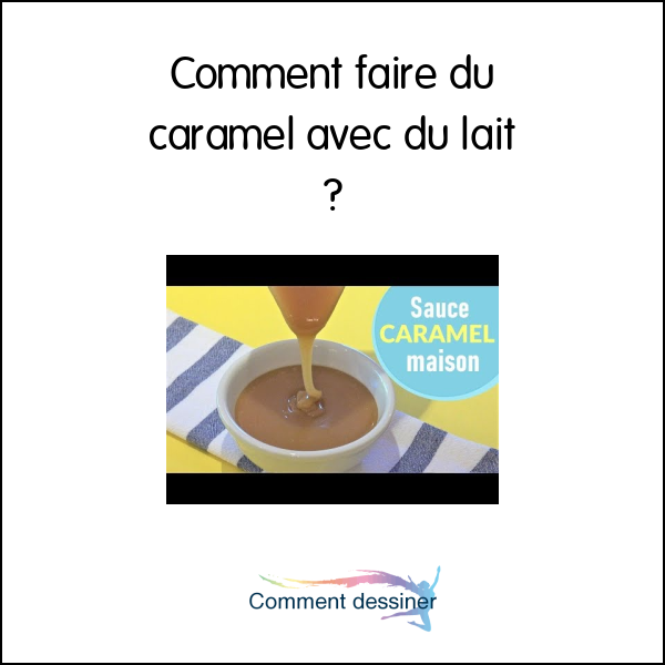 Comment faire du caramel avec du lait